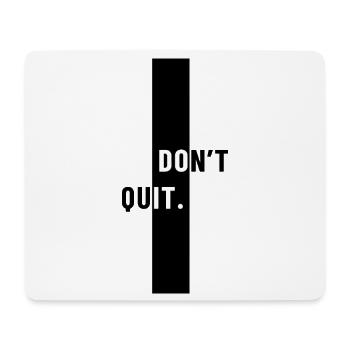 Don't quit - Mouse Pad (horizontal) - white - Front