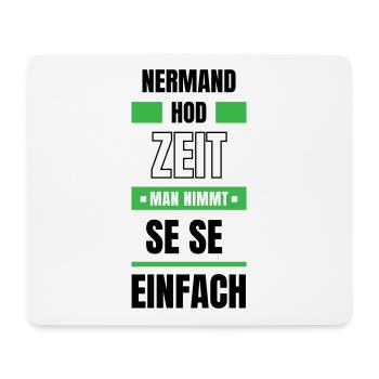 Koi Zeit, de nimmt ma se - bayerischer Spruch - Mousepad (Querformat) - Weiß - Vorne