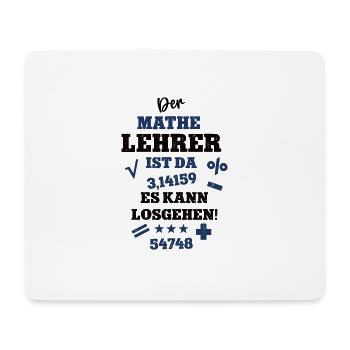 Der Mathe Lehrer ist da Mathelehrer Schule Uni - Mousepad (Querformat) - Weiß - Vorne