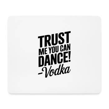Trust me you can dance. -Vodka - Mouse Pad (horizontal) - white - Front