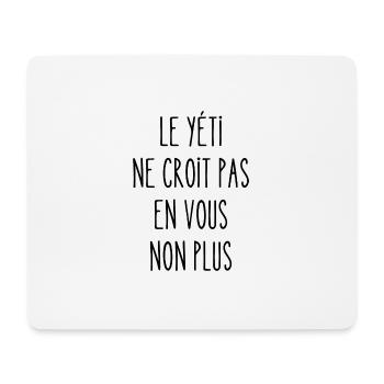 le yéti ne croit pas en vous non plus - Tapis de souris (format paysage) - blanc - Devant
