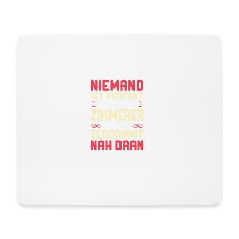 Zimmerer -Niemand ist perfekt- Geschenk - Mousepad (Querformat) - Weiß - Vorne