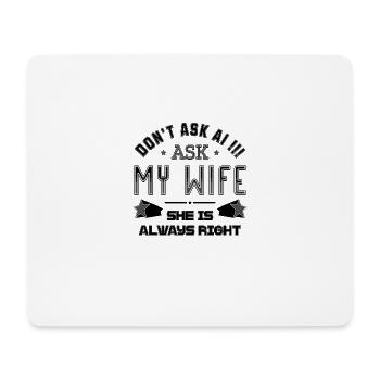 Frag nicht die KI, frag meine Frau, sie hat immer Recht - Mousepad (Querformat) - Weiß - Vorne