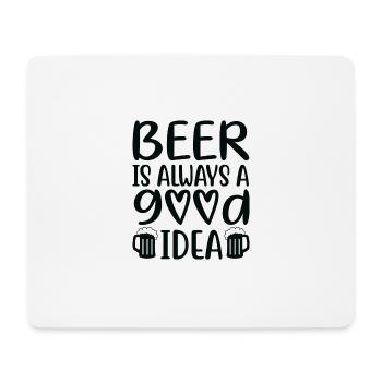 Beer Is Always Good Idea Saying - Mouse Pad (horizontal) - white - Front