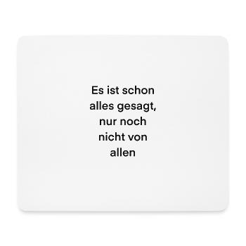 Es ist schon alles gesagt nur noch nicht von allen - Mousepad (Querformat) - Weiß - Vorne