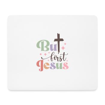 But first Jesus - Mousepad (Querformat) - Weiß - Vorne