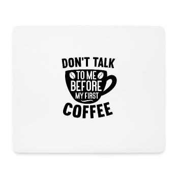 Sprich erst nach meinem ersten Kaffee mit mir. - Mousepad (Querformat) - Weiß - Vorne
