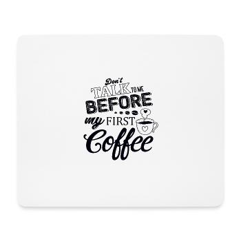 Sprich erst nach meinem ersten Kaffee mit mir. - Mousepad (Querformat) - Weiß - Vorne