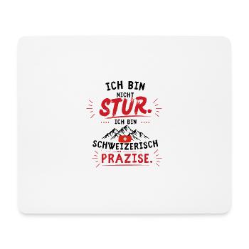 Nicht stur, Schweizer Präzise - Mousepad (Querformat) - Weiß - Vorne