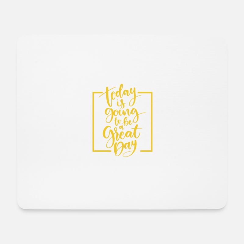 today is going to be a great day - Mousepad (Querformat) - Weiß