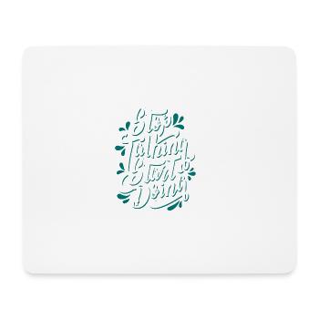 stop talking start doing - Mouse Pad (horizontal) - white - Front