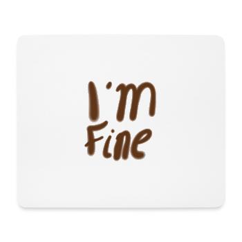 Im Fine – Handwritten Saying - Mouse Pad (horizontal) - white - Front