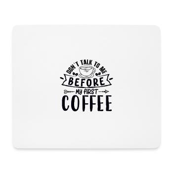 Sprich erst nach meinem ersten Kaffee mit mir. - Mousepad (Querformat) - Weiß - Vorne