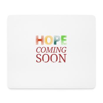 Hope Coming Soon Stay Tuned - Mouse Pad (horizontal) - white - Front