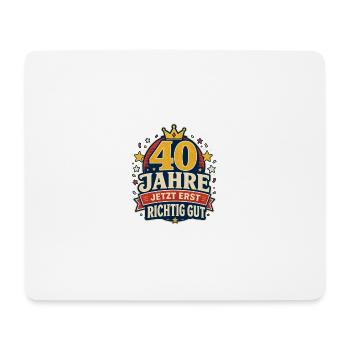 40 Jahre – Jetzt erst richtig gut - Mousepad (Querformat) - Weiß - Vorne