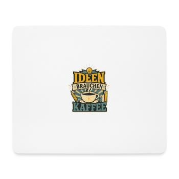 Ideen brauchen Kaffee – Kreativer Büro Spruch - Mousepad (Querformat) - Weiß - Vorne