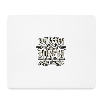 Leben ohne Töffl ist möglich - aber sinnlos - Mousepad (Querformat) - Weiß - Vorne