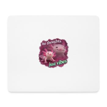 No thoughts just vibes Axolotl - Mousepad (Querformat) - Weiß - Vorne