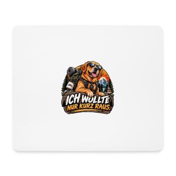 Nur kurz raus. - Mousepad (Querformat) - Weiß - Vorne