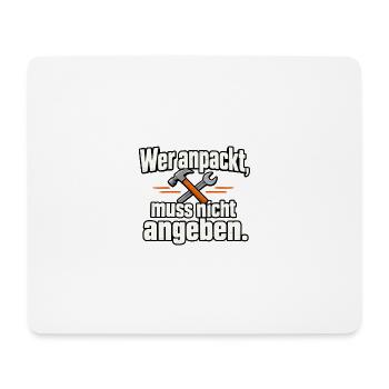 Wer anpackt, muss nicht angeben. – Lustiger Handwe - Mousepad (Querformat) - Weiß - Vorne