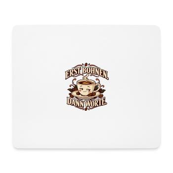 Erst Bohnen, dann Worte – Kaffee - Mousepad (Querformat) - Weiß - Vorne