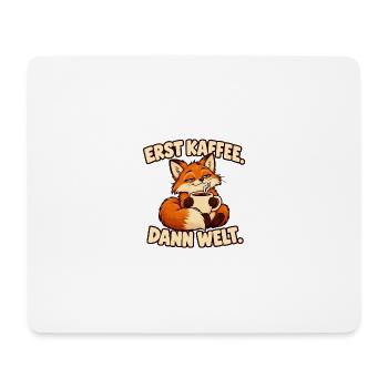 Erst Kaffee, dann Welt - Lustiger Fuchs - Mousepad (Querformat) - Weiß - Vorne