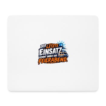 Letzter Einsatz Feierabend - Mousepad (Querformat) - Weiß - Vorne
