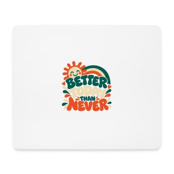 Better Today Than Never - Mousepad (Querformat) - Weiß - Vorne