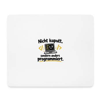 Nicht kaputt, anders programmiert - Mousepad (Querformat) - Weiß - Vorne