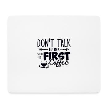 Sprich erst nach meinem ersten Kaffee mit mir. - Mousepad (Querformat) - Weiß - Vorne