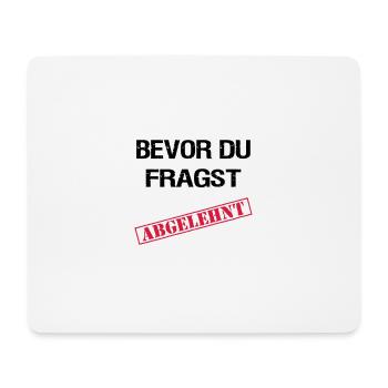 Bevor du fragst Abgelehnt - Mousepad (Querformat) - Weiß - Vorne
