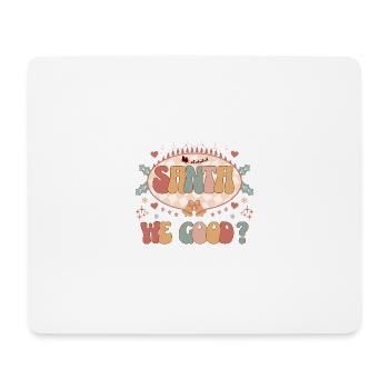 Santa We Good Funny Quote Christmas Holiday Season - Mouse Pad (horizontal) - white - Front