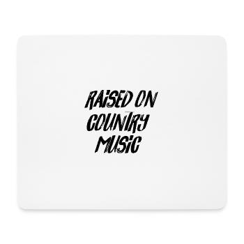 Raised on country music - Mouse Pad (horizontal) - white - Front