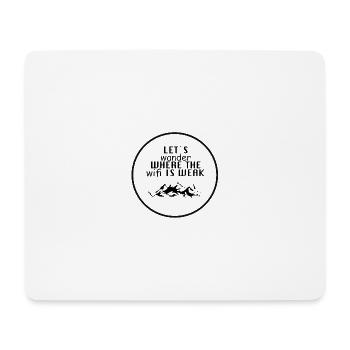 let's wander where the WIFI is weak! - Mouse Pad (horizontal) - white - Front