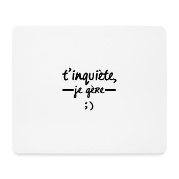 T'inquiète, Je Gère ;) - Tapis de souris (format paysage) - blanc - Devant