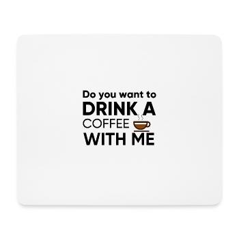 Do you want to go for a coffee with me - Mouse Pad (horizontal) - white - Front