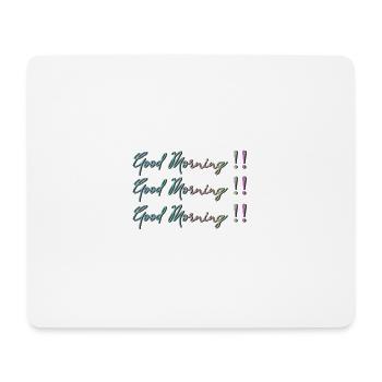 Good Morning - Mouse Pad (horizontal) - white - Front