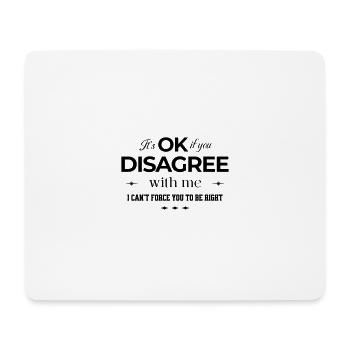 It's Ok If You Disagree With Me Funny Saying - Mouse Pad (horizontal) - white - Front
