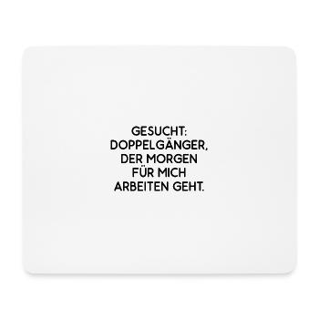 Gesucht Doppelgänger Der Für Mich Arbeiten Geht - Mousepad (Querformat) - Weiß - Vorne