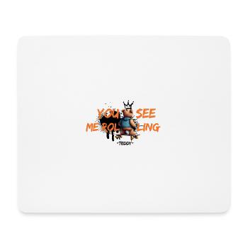 Teddy - You see me rolling - Mousepad (Querformat) - Weiß - Vorne