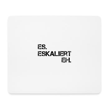It escalates anyway funny saying for festival party - Mouse Pad (horizontal) - white - Front