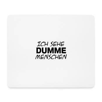 Ich sehe dumme Menschen - Mousepad (Querformat) - Weiß - Vorne