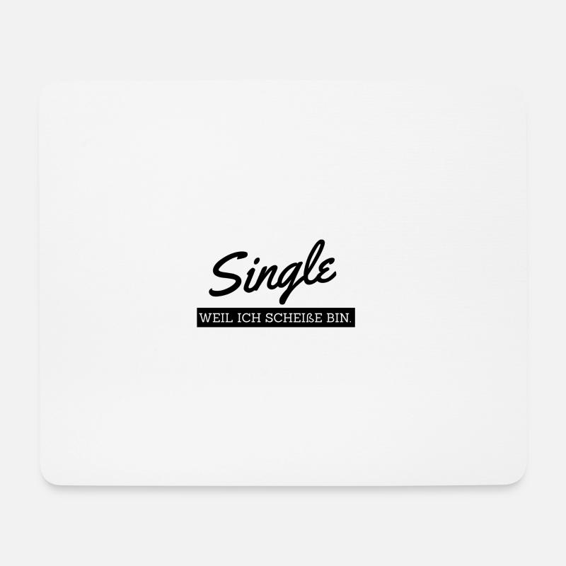 Single weil ich scheisse bin - Mousepad (Querformat) - Weiß