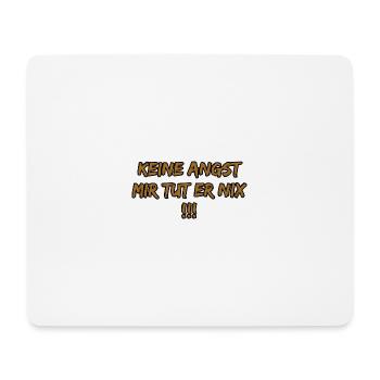 Keine Angst Mir Tut Er Nix - Mousepad (Querformat) - Weiß - Vorne