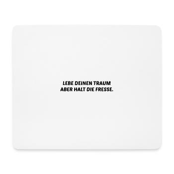 Lebe Deinen Traum Aber Halt Die Fresse Ruhig Sein - Mousepad (Querformat) - Weiß - Vorne