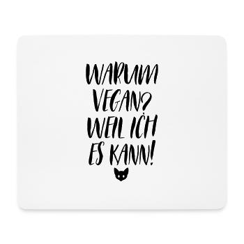 Warum vegan? Weil ich es kann! Vegan Statement - Mousepad (Querformat) - Weiß - Vorne