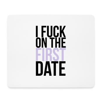 i fuck on the first date - Mouse Pad (horizontal) - white - Front