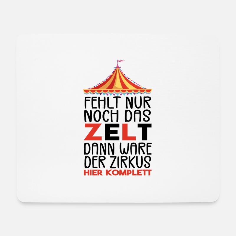 Fehlt nur noch das ZELT, Der zirkus HIER KOMPLETT - Mousepad (Querformat) - Weiß