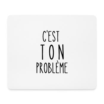 c'est ton problème - Tapis de souris (format paysage) - blanc - Devant