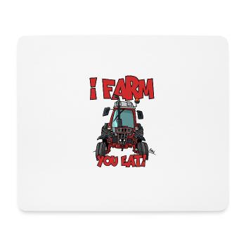 I farm you eat IH - Mouse Pad (horizontal) - white - Front